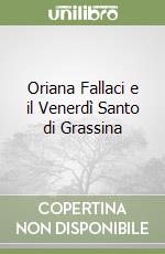 Oriana Fallaci e il Venerdì Santo di Grassina libro