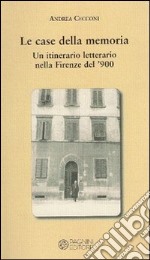 Le case della memoria. Un itinerario letterario nella Firenze del '900 libro