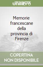 Memorie francescane della provincia di Firenze
