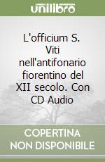 L'officium S. Viti nell'antifonario fiorentino del XII secolo. Con CD Audio