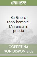 Su Sirio ci sono bambini. L'infanzia in poesia