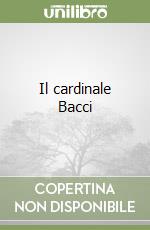 Il cardinale Bacci libro