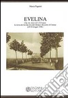 Evelina. Una via crucis di 3.333 passi. La storia dei fucilati di colle Montici alle porte di Firenze (28-30 giugno 1944) libro