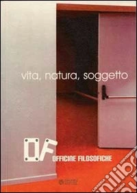 Officine filosofiche. Vita, natura, soggetto libro