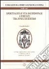 Spiritualità e vita sacerdotale a Firenze tra XVII e XX secolo. La congregazione dei sacerdoti secolari di Gesù Salvatore e il convitto de «La Calza» libro di Lanforti Giancarlo