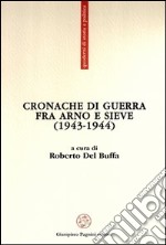 Cronache di guerra fra Arno e Sieve (1943-1944)