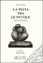 La testa tra le nuvole. Racconti e poesie libro