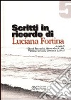 Scritti in ricordo di Luciana Fortina libro di Bernardini Gianni