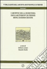 L'archivio della segreteria degli arcivescovi di Firenze mons. Eugenio Cecconi libro