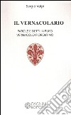 Il vernacolario. Parole e detti in puro vernacolo fiorentino libro di Volpi Sergio