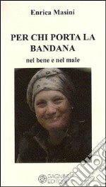 Per chi porta la bandana. Nel bene e nel male