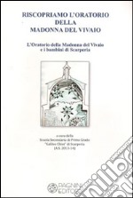 Riscopriamo l'Oratorio della Madonna del Vivaio. L'Oratorio della Madonna del Vivaio e i bambini di Scarperia libro