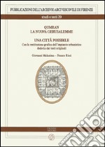 Qumran. La nuova Gerusalemme. Una città possibile. Con la restituzione grafica dell'impianto urbanistico dedotta dai testi originali. Ediz. italiana e inglese libro