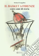 Il basket a Firenze. Cento anni di storia