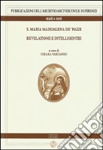 S. Maria Maddalena de' Pazzi. Revelatione e intelligentie libro