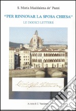 S. Maria Maddalena de' Pazzi «per rinnovare la sposa Chiesa». Le dodici lettere libro