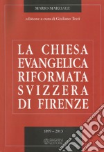 La Chiesa evangelica riformata svizzera di Firenze. Vol. 2: 1899-2013 libro