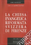 La Chiesa evangelica riformata svizzera di Firenze. Vol. 2: 1899-2013 libro