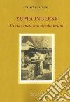 Zuppa inglese. Un atto d'amore verso la cucina italiana libro