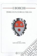 I Borchi. Storia di una famiglia toscana libro