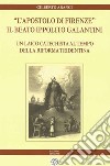 «L'apostolo di Firenze». Il beato Ippolito Galantini. Un laico catechista al tempo della riforma tridentina libro