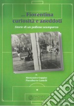 Fiorentina curiosità e aneddoti. Storie di un pallone scomparso