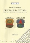 Briciole di storia. Peripezie di due segretari comunali. Lorenzana e Lamporecchio libro di Malanima Giovanni