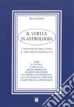 Il vertex in astrologia. L'ascendente dell'anima e i disturbi di personalità libro