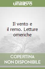 Il vento e il remo. Letture omeriche libro