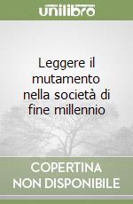 Leggere il mutamento nella società di fine millennio