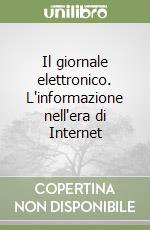 Il giornale elettronico. L'informazione nell'era di Internet