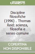 Discipline filosofiche (1996) (2). Thomas Reid: scienza, filosofia e senso comune libro