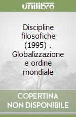 Discipline filosofiche (1995) (2). Globalizzazione e ordine mondiale libro