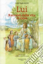 Lui. Racconti della vita di Gesù libro