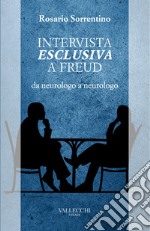 Intervista esclusiva a Freud da neurologo a neurologo libro