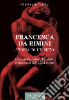 Francesca Da Rimini. Storia di un mito. Letteratura, teatro, arti visive e musica tra XIV e XXI secolo libro di Farina Ferruccio