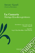 La cazzaria. Dialogo filosofico-grottesco