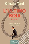 L'ultimo boia. Storia di un pubblico giustiziere pentito libro di Tani Cinzia