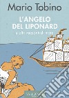 L'angelo del Liponard e altri racconti di mare libro di Tobino Mario