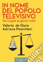 In nome del popolo televisivo. Da Cogne ai giorni nostri libro