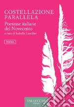 Costellazione parallela. Poetesse italiane del Novecento libro