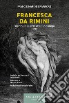 Francesca da Rimini. Dramma in quattro atti e un prologo. 1902. Ediz. integrale libro