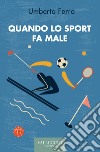 Quando lo sport fa male libro