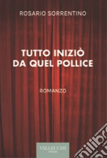 Tutto inizi� da quel pollice. Ediz. integrale