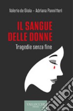 Il sangue delle donne. Tragedie senza fine libro