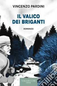 Il valico dei briganti. Ediz. integrale libro