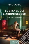 Le stanze dei giardini segreti libro di Casadio Nevio