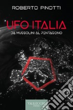 Ufo Italia. Da Mussolini al Pentagono libro