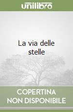 La via delle stelle libro