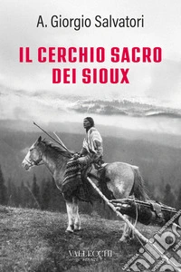 Il cerchio sacro dei sioux. Ediz. integrale libro